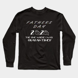 Father's day 2020 the one where i was quarantined Long Sleeve T-Shirt